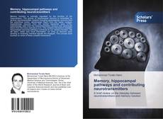 Bookcover of Memory, hippocampal pathways and contributing neurotransmitters