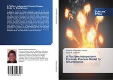 Bookcover of A Platform Independent Forensic Process Model for Smartphones