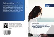 Bookcover of The Development of Self-Access Materials for Listening Comprehension