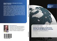 Couverture de Using Geography to Develop 21st Century Skills in Learners