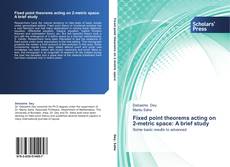 Bookcover of Fixed point theorems acting on 2-metric space: A brief study