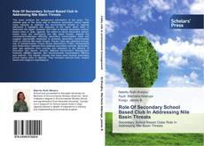 Couverture de Role Of Secondary School Based Club In Addressing Nile Basin Threats