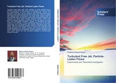 Capa do livro de Turbulent Free Jet, Particle-Laden Flows 