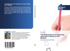 Couverture de The Exploration for Guessing and Latent Ability in IRT Models