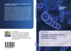 Buchcover von Conjugation-related type four secretion system in Aeromonas veronii