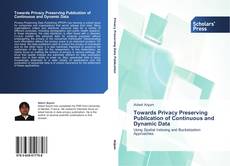 Towards Privacy Preserving Publication of Continuous and Dynamic Data kitap kapağı