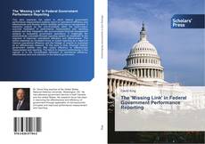 The 'Missing Link' in Federal Government Performance Reporting kitap kapağı