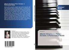 Borítókép a  Alberto Ginastera's Piano Sonatas: A Performance Guide - hoz
