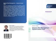 Seismic Risk Management : a System-based View kitap kapağı