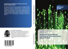 Bookcover of Q-Switching and Mode-Locking by Zirconia-Erbium Doped Fibres