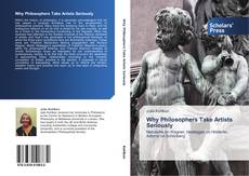 Couverture de Why Philosophers Take Artists Seriously
