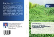 Economic Analysis of Investment in Bangladesh Tea: An Empirical Study kitap kapağı
