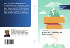 Couverture de Calvin and Turretin on the Merit of Christ