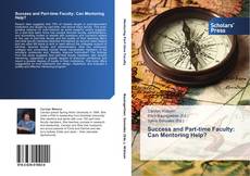 Bookcover of Success and Part-time Faculty: Can Mentoring Help?