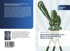 Capa do livro de White Movement Image in the Mirror of the Russian and Western Screen 