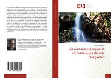 Les enclaves basiques et ultrabasiques des Iles Kerguelen kitap kapağı
