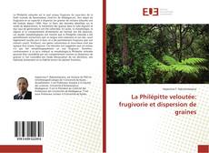 Couverture de La Philépitte veloutée: frugivorie et dispersion de graines