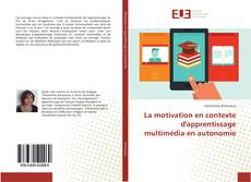 Bookcover of La motivation en contexte d'apprentissage multimédia en autonomie