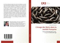 L'image des Noirs dans la société Française kitap kapağı