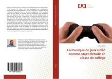 Buchcover von La musique de jeux vidéo comme objet d'étude en classe de collège