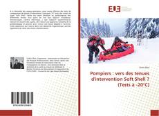 Bookcover of Pompiers : vers des tenues d'intervention Soft Shell ? (Tests à -20°C)