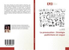 Bookcover of La provocation : Stratégie publicitaire en vogue