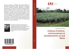Cultures fruitières: environnement et socioéconomie au Sud Bénin kitap kapağı
