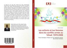 Bookcover of Les enfants et Les femmes dans les conflits armés au Tchad: 1979-2008