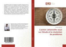 Portada del libro de L'action rationnelle: essai sur l'étude et la résolution de problèmes