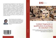 L'urbain fragmenté en qualification et pratiques du suburbain à Fès kitap kapağı