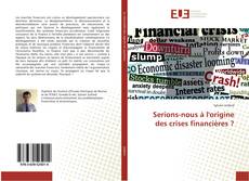 Bookcover of Serions-nous à l'origine des crises financières ?