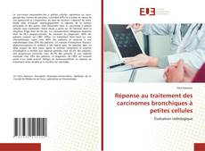 Portada del libro de Réponse au traitement des carcinomes bronchiques à petites cellules