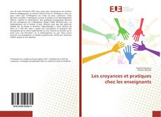 Couverture de Les croyances et pratiques chez les enseignants