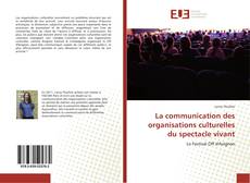 Copertina di La communication des organisations culturelles du spectacle vivant