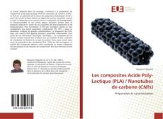 Portada del libro de Les composites Acide Poly-Lactique (PLA) / Nanotubes de carbone (CNTs)