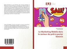 Capa do livro de Le Marketing Mobile dans le secteur du prêt-à-porter féminin 