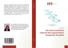 Capa do livro de Les zones maritimes relevant des organisations de gestion de pêche 