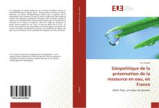 Bookcover of Géopolitique de la préservation de la ressource en eau, en France