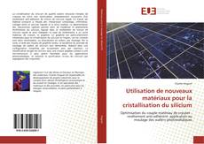 Utilisation de nouveaux matériaux pour la cristallisation du silicium kitap kapağı