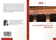 Bookcover of La rationalité cognitive du spéculateur