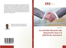 Bookcover of Le contrôle douanier des documents face à la célérité du commerce