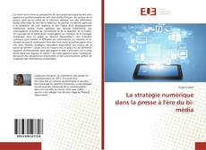 Copertina di La stratégie numérique dans la presse à l'ère du bi-média