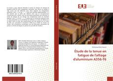 Capa do livro de Étude de la tenue en fatigue de l'alliage d'aluminium A356-T6 