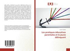 Portada del libro de Les pratiques éducatives parentales et le jeune délinquant