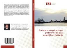 Bookcover of Étude et conception d'une plateforme de quai amovible et flottante
