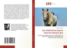 Buchcover von Les mélanomes équins chez les chevaux gris