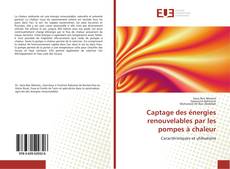 Bookcover of Captage des énergies renouvelables par les pompes à chaleur