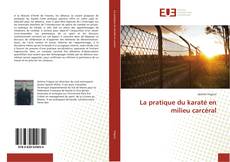 Bookcover of La pratique du karaté en milieu carcéral