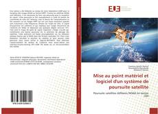 Couverture de Mise au point matériel et logiciel d'un système de poursuite satellite