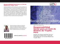 Responsabilidad Social para un Club de Madres de Trujillo. Perú kitap kapağı